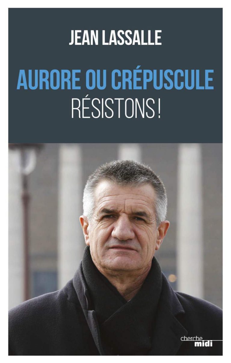 Jean Lassalle, Aurore ou crépuscule Résistons !