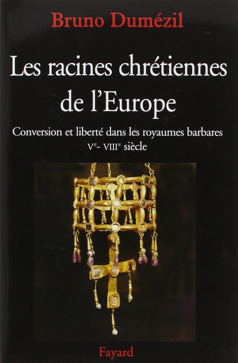 Les racines chrétiennes de l’Europe: Conversion et liberté dans les royaumes barbares Ve – VIIIe siècle