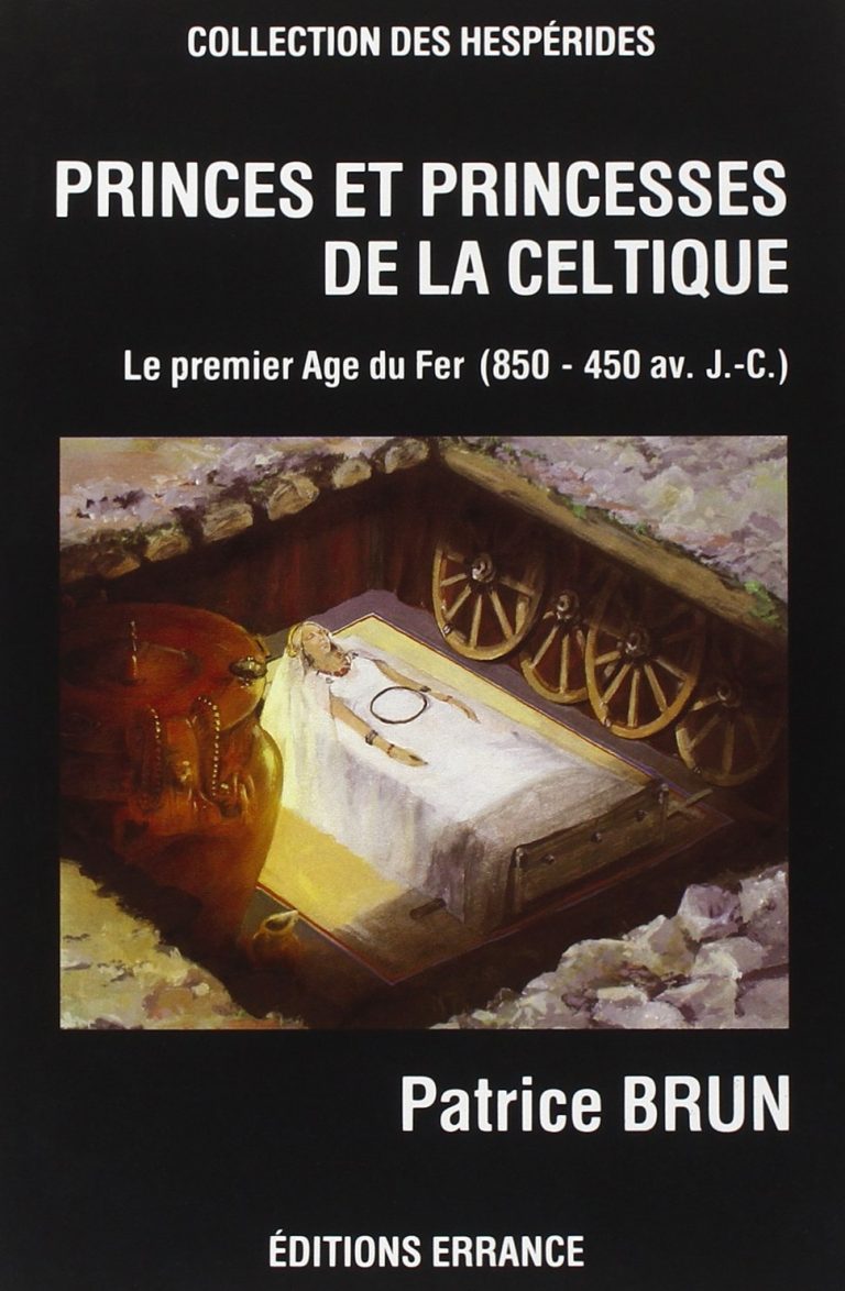 Princes et Princesses de la Celtique: Le Premier Age du Fer en Europe (850-450 av. J.-C.)